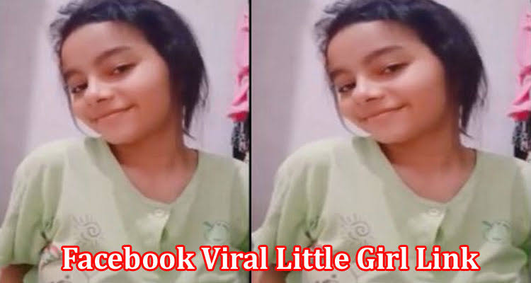 viral video link 14 year girl, viral video link 14 year girl telegram group link, Facebook Most Serchable little Girl viral video